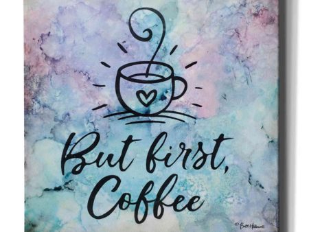 But First Coffee  by Britt Hallowell, Canvas Wall Art For Sale