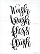 DUST1042 - Wash, Brush, Floss, Flush - 12x16 Sale